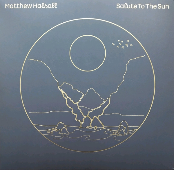 Matthew Halsall - Salute To The Sun (deluxe deition - clear vinyl) Matthew Halsall - Salute To The Sun (deluxe deition - clear vinyl)