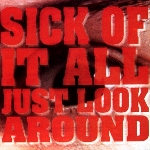 sick of it all - just look around sick of it all - just look around