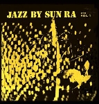 sun ra & his arkestra - jazz by sun ra vol.1 sun ra & his arkestra - jazz by sun ra vol.1