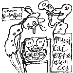 jean dubuffet - expériences musicales jean dubuffet - expériences musicales