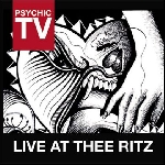 psychic tv - live at the ritz psychic tv - live at the ritz