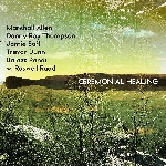 marshall allen - danny ray thompson - jamie saft - trevor dunn - balazs pandi w/ roswell rudd - ceremonial healing (red vinyl - rsd 2019) marshall allen - danny ray thompson - jamie saft - trevor dunn - balazs pandi w/ roswell rudd - ceremonial healing (red vinyl - rsd 2019)