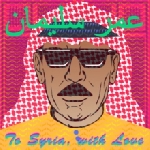 omar souleyman - to syria, with love omar souleyman - to syria, with love