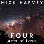 mick harvey - four (acts of love) mick harvey - four (acts of love)