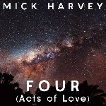 mick harvey - four (acts of love) mick harvey - four (acts of love)