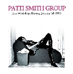 patti smith group - jazz workshop, boston, january 9th 1976 patti smith group - jazz workshop, boston, january 9th 1976