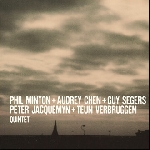 phil minton + audrey chen + guy segers + peter jacquemyn + teun verbruggen - quintet phil minton + audrey chen + guy segers + peter jacquemyn + teun verbruggen - quintet