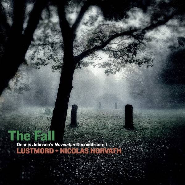 lustmord + nicolas horvath - the fall / dennis johnson's november deconstructed (limited white vinyl) lustmord + nicolas horvath - the fall / dennis johnson's november deconstructed (limited white vinyl)