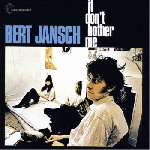 bert jansch - it don't bother me bert jansch - it don't bother me
