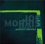 joe morris - beautiful existence joe morris - beautiful existence