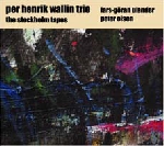 per henrik wallin trio - the stockholm tapes per henrik wallin trio - the stockholm tapes
