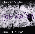 gunter muller & jim o'rourke - slow motion gunter muller & jim o'rourke - slow motion