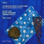 trio 3 (oliver lake - reggie workman - andrew cyrille) + geri allen - celebrating mary lou williams (live at birdland new york) trio 3 (oliver lake - reggie workman - andrew cyrille) + geri allen - celebrating mary lou williams (live at birdland new york)