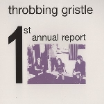 throbbing gristle - first annual report throbbing gristle - first annual report