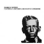 charley patton - electrically recorded: high water everywhere charley patton - electrically recorded: high water everywhere