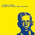 charley patton - electrically recorded: moon going down charley patton - electrically recorded: moon going down