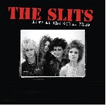 the slits - live at the gibus club the slits - live at the gibus club