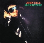 john cale - slow dazzle john cale - slow dazzle