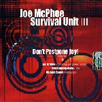 joe mcphee survival unit III - don't postpone joy ! joe mcphee survival unit III - don't postpone joy !