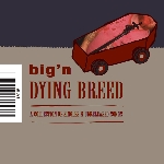 big'n - dying breed big'n - dying breed