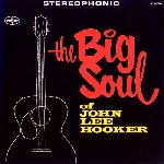 john lee hooker - the big soul of john lee hooker john lee hooker - the big soul of john lee hooker