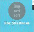 blonk / zach / grydeland - improvisors blonk / zach / grydeland - improvisors