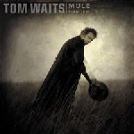 tom waits - mule variations tom waits - mule variations