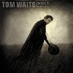 tom waits - mule variations tom waits - mule variations