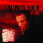 tom waits - blood money tom waits - blood money