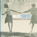 mavis staples - we'll never turn back mavis staples - we'll never turn back