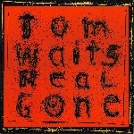 tom waits - real gone tom waits - real gone