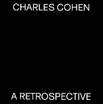 charles cohen - a retrospective charles cohen - a retrospective