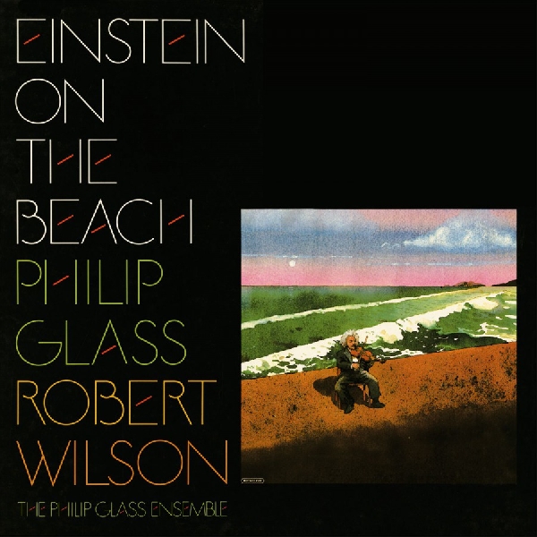 Philip Glass & Robert Wilson - Einstein On The Beach Philip Glass & Robert Wilson - Einstein On The Beach