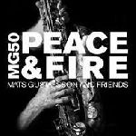mats gustafsson and friends - peace & fire mats gustafsson and friends - peace & fire