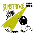 brom - sunstroke brom - sunstroke