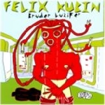 felix kubin - bruder luzifer (1982 - 2010) felix kubin - bruder luzifer (1982 - 2010)