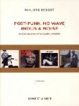 philippe robert - post-punk, no wave, indus & noise philippe robert - post-punk, no wave, indus & noise