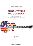 jean-marc bel - en route vers woodstock (de kerouac à dylan, la longue marche des babyboomers) jean-marc bel - en route vers woodstock (de kerouac à dylan, la longue marche des babyboomers)