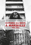 robert rossi - histoire du rock à marseille (1960 - 1980) robert rossi - histoire du rock à marseille (1960 - 1980)