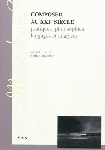 sophie stévance - composer au XXIe siècle, pratiques, philosophies, langages et analyses sophie stévance - composer au XXIe siècle, pratiques, philosophies, langages et analyses