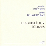 jean luc cappozzo - claude tchamitchian - le souffle aux eclisses jean luc cappozzo - claude tchamitchian - le souffle aux eclisses