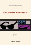 nicolas rainaud - figures de bob dylan nicolas rainaud - figures de bob dylan