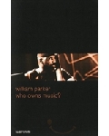 william parker - who owns music? william parker - who owns music?