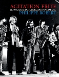 philippe robert - agitation frite (témoignages de l'underground français) philippe robert - agitation frite (témoignages de l'underground français)