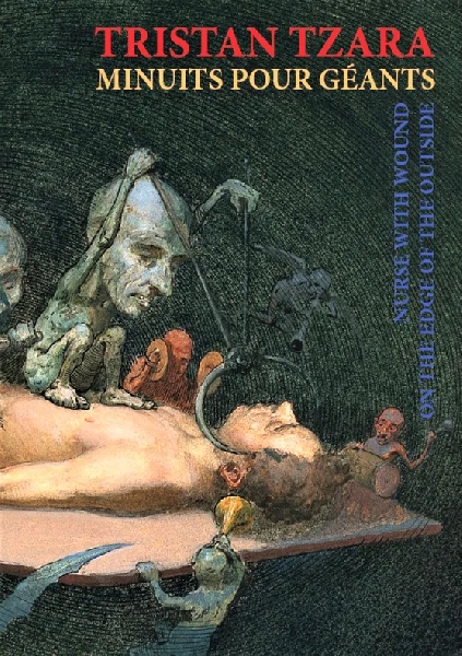 tristan tzara / nurse with wound - minuits pour géants / on the edge of the outside tristan tzara / nurse with wound - minuits pour géants / on the edge of the outside