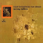 sonny rollins - east broadway run down sonny rollins - east broadway run down