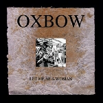oxbow - let me be a woman oxbow - let me be a woman