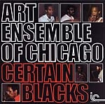 art ensemble of chicago - certain blacks art ensemble of chicago - certain blacks