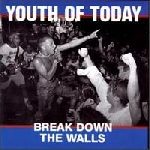 youth of today - break down the walls youth of today - break down the walls