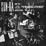 sun ra & his astro infinity arkestra - strange strings sun ra & his astro infinity arkestra - strange strings